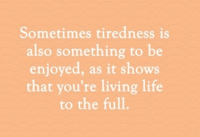 tiredness