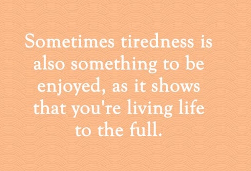 tiredness
